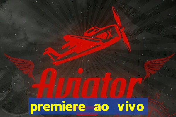 premiere ao vivo em hd